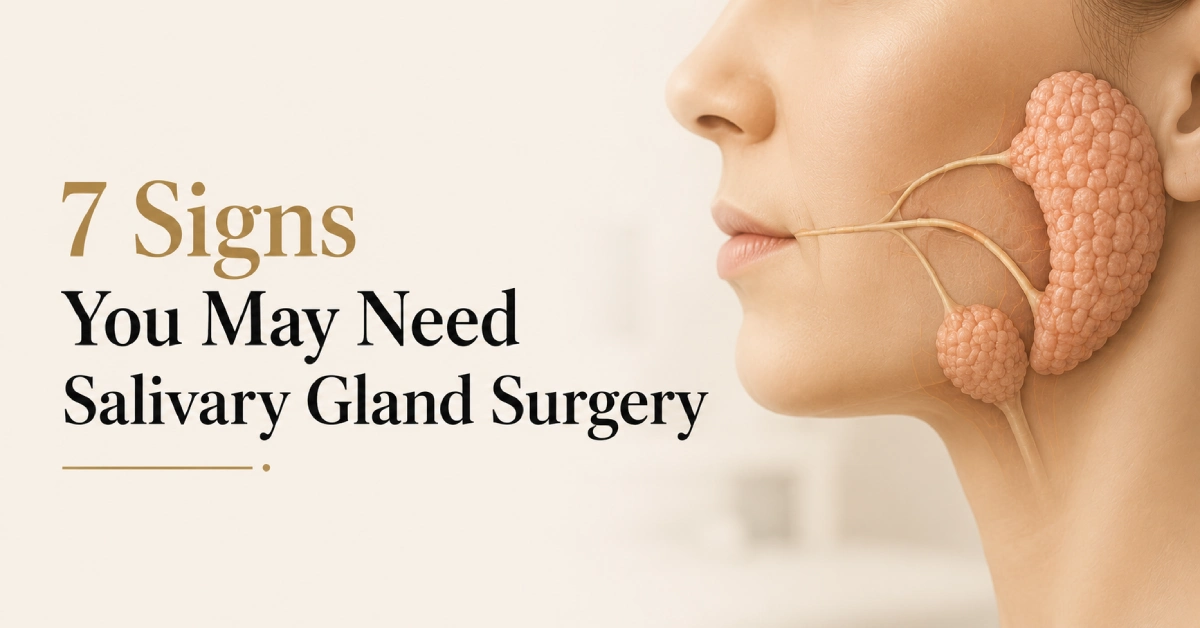 7 Signs You May Need Salivary Gland Surgery