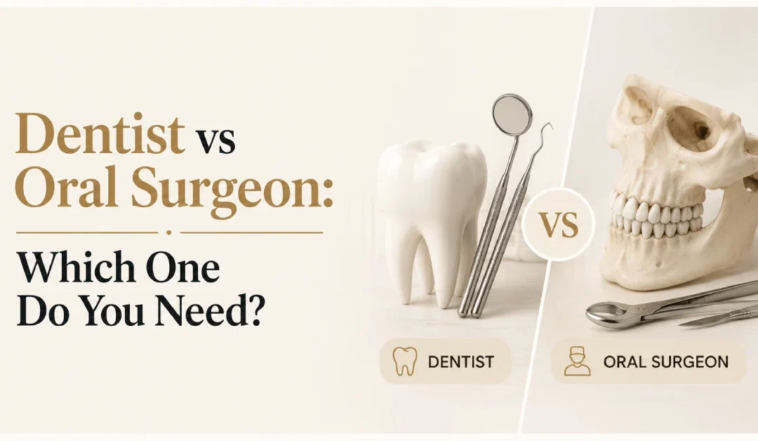 Dentist vs Oral Surgeon: Which One Do You Need?